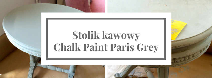 Jak pomalować stolik kawowy DIY – Chalk Paint Paris Grey