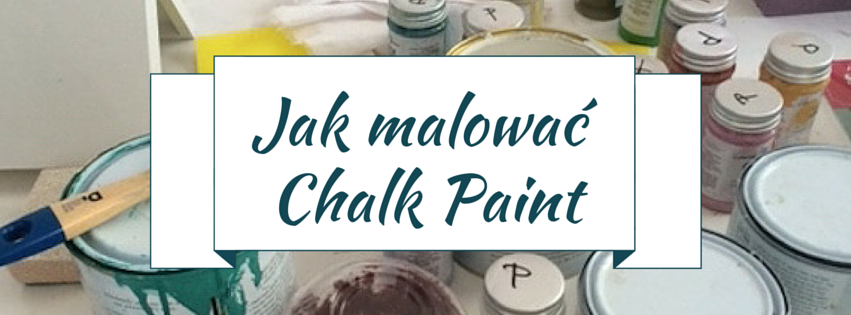 Jak malować farbami kredowymi Chalk Paint ?